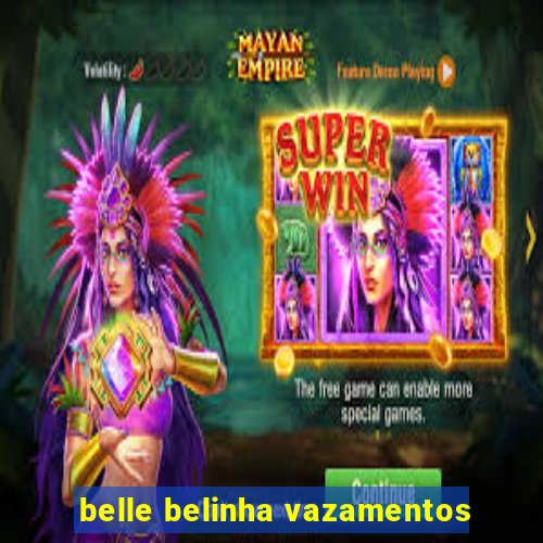 belle belinha vazamentos